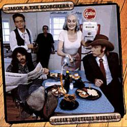Jason And The Scorchers : Clear Impetuous Morning